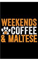 Weekends Coffee & Maltese: Cool Maltese Dog Journal Notebook - Maltese Puppy Lover Gifts - Funny Maltese Dog Notebook - Maltese Owner Gifts - Maltese Dad & Mom Gifts. 6 x 9 in