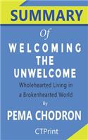 Summary of Welcoming the Unwelcome By Pema Chodron - Wholehearted Living in a Brokenhearted World