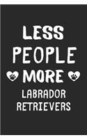 Less People More Labrador Retrievers