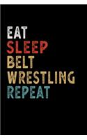 Eat Sleep Belt Wrestling Repeat Funny Sport Gift Idea