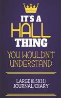 It's A Hall Thing You Wouldn't Understand Large (8.5x11) Journal/Diary