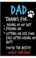 Dad Thanks For Picking Up My Shit: Merry Christmas From Pet Doggy Animal Puppy Son Daughter Child Kid - Rude Naughty Xmas Notebook For Him Dog Lover Dad - Funny Blank Book for Father,