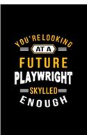 You're looking at a future playwright skylled enough