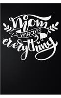 Mom Means Everything