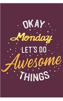 Quote Journal Okay Monday Let's do awesome thing Notebook Gift