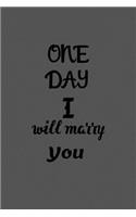 One DAY I will marry you