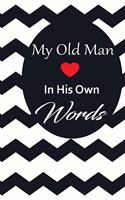 My old man in his own words: A guided journal to tell me your memories, keepsake questions.This is a great gift to Dad, grandpa, granddad, father and uncle from family members, 