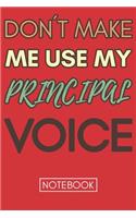 Don't Make Me Use My Principal Voice