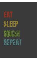Eat Sleep Squash Repeat