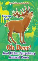 Oh Deer! and Other Surprising Animal Poses Coloring Book