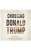 Choosing Donald Trump: God, Anger, Hope, and Why Christian Conservatives Supported Him