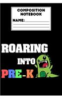 Composition Notebook Roaring Into Pre-K: Back To School Gift For Boys, Primary Composition Paper, Handwriting Practice, Activity Book, Notebook For Pre-K Students