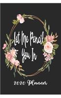 Let Me Pencil You In 2020 Planner: 6x9 Weekly Appointment Planner Scheduler Organizer - Get Organized!