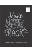 Music Is the Strongest Form of Magic: Large Music Songwriting Journal - Standard Lined & Manuscript Paper and blank lined paper for writing lyrics, notes and ideas - Academy of music. PI