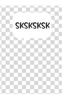 SKSKSKSK Journal: College Ruled Notebook and Journal