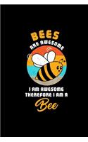 BEES ARE AWESOME I AM AWESOME THEREFORE I AM A Bee
