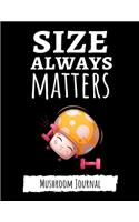 Size Always Matters: Cute College Ruled Mushroom Journal / Notebook / Notepad, Gifts For Mushrooms Lovers, Perfect For School