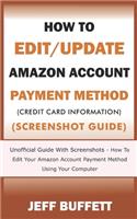 How To Edit/Update Amazon Account Payment Method (Credit Card Information) (Screenshot Guide)