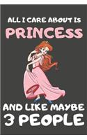 All I Care About Is Princess And Like Maybe 3 People