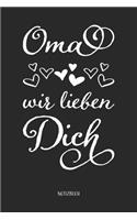 Oma wir lieben Dich Notizbuch