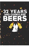 32 Years and Countless Beers: Gag Gift Sarcastic - Sassy Anniversary Journal - Happy Anniversary - Pet Parents - Animal Lover - Dog - Cat - Gift Under 10 - 6X9 - Punny Keepsake