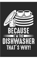 Because I'm the Dishwasher that's why!: I'm The Dishwasher Appreciation Dishwashing Notebook 6x9 Inches 120 lined pages for notes Notebook 6x9 Inches - 120 lined pages for notes, drawings,