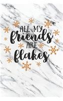 Happy All My Friends Are Flakes I Love You Birthday: Christmas Quote Journal / Notebook / Diary - Cute Christmas Party Gift Idea
