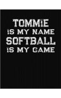 Tommie Is My Name Softball Is My Game