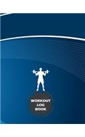 Workout Log Book: Fitness Log Books, Workout Log Books For Men, Daily Workout Journal