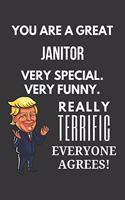 You Are A Great Janitor Very Special. Very Funny. Really Terrific Everyone Agrees! Notebook: Trump Gag, Lined Journal, 120 Pages, 6 x 9, Matte Finish