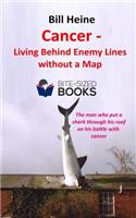 Cancer - Living Behind Enemy Lines without a Map