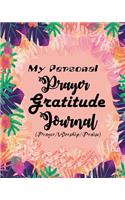 My Personal Prayer Gratitude Journal: Finding & Meeting God in Prayer, 100 Days Prayer & Gratitude Journal (8x10 Inches), (Prayer/Worship/Praise)