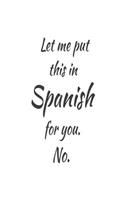Let Me Put This In Spanish For You. No.