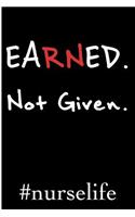 Earned Not Given #Nurselife