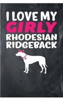 I Love My Girly Rhodesian Ridgeback