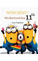 Woo Hoo!! We Survived Our 11th Year Together: Anniversary Gift Funny Gift Idea for Him or Her 120 Pages Notebook with a Custom Funny Quote