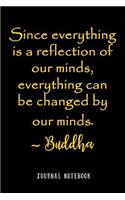 Since Everything Is a Reflection of Our Minds Everything Can Be Changed by Our Minds