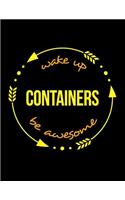Wake Up Containers Be Awesome Notebook for a Crane Maker or Cooper, Composition Journal