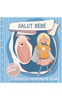 Salut Bébé - La nouvelle aventure de Sloan