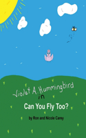 Violet A. Hummingbird in Can You Fly Too?