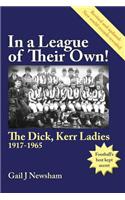 In a League of Their Own! the Dick, Kerr Ladies 1917-1965