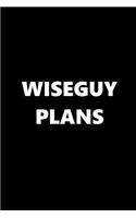 2019 Daily Planner Funny Theme Wiseguy Plans 384 Pages: 2019 Planners Calendars Organizers Datebooks Appointment Books Agendas