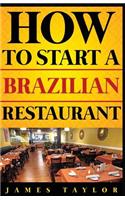 How to Start a Brazilian Restaurant