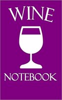 Wine Notebook: Wine Tasting Journal with 100 Wine Tasting Sheets for Wine Tours