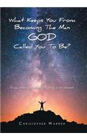 What Keeps You from Becoming the Man God Called You to Be?