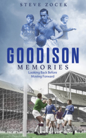 Goodison Memories: A Lifetime of Football at Everton