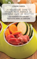 Nourriture Saine Et Maison Pour Animaux de Compagnie Livre de Recettes