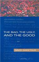 The Bad, the Ugly, and the Good: (English)