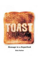 Toast: Homage to a Superfood