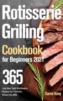 Rotisserie Grilling Cookbook for Beginners 2021